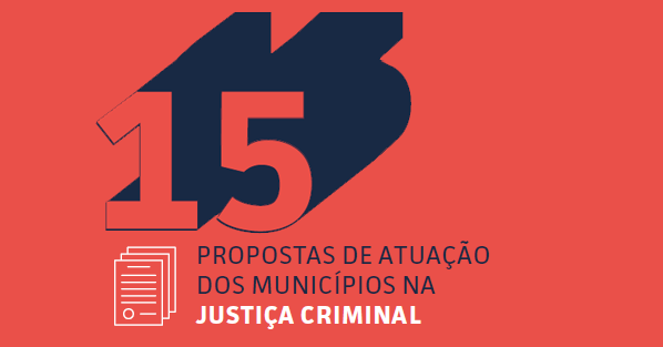 ITTC lança 15 propostas de atuação dos municípios na Justiça Criminal