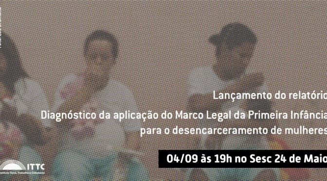 #MaternidadeSemPrisão – pesquisa sobre Marco Legal da Primeira Infância é lançada no Sesc 24 de Maio