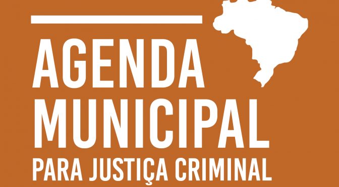 Agenda Municipal para Justiça Criminal – propostas de políticas municipais