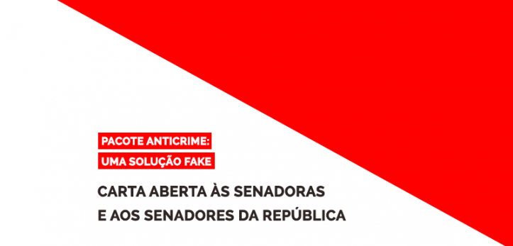 Campanha Pacote Anticrime: uma solução fake lança carta aberta às senadoras e aos senadores da república