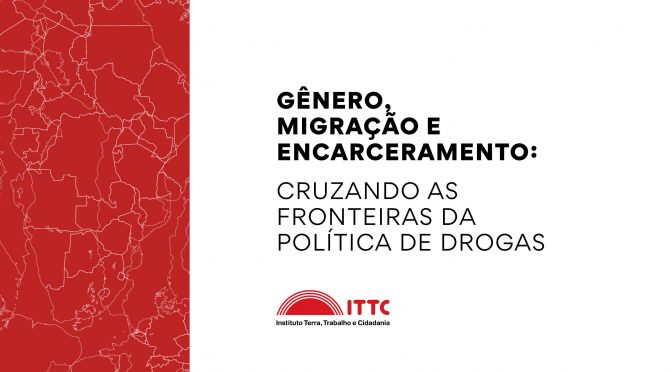 Infográfico “Gênero, Migração e Encarceramento: Cruzando as fronteiras da política de drogas”