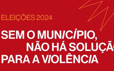 Agenda eleitoral 2024: Sem o município, não há solução para a violência