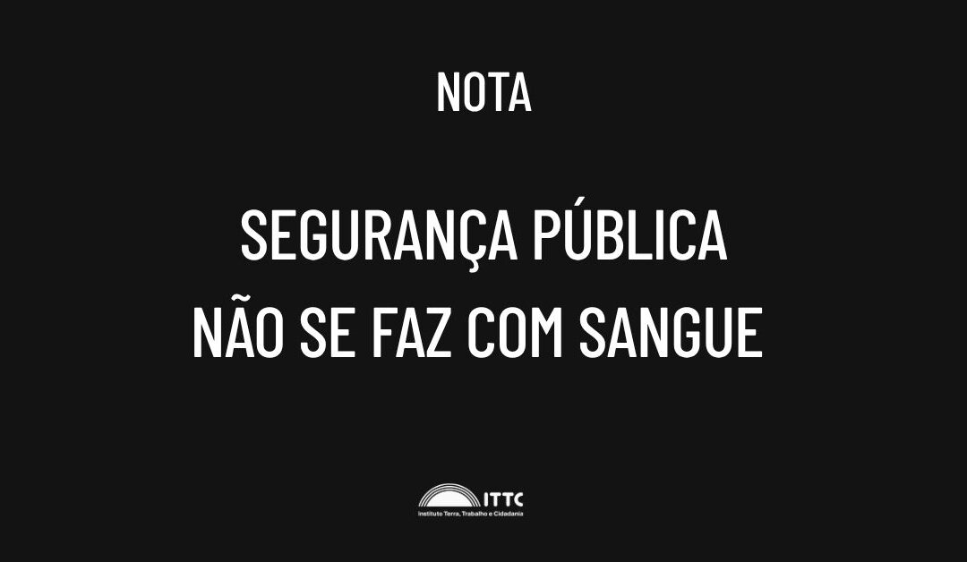 Segurança pública não se faz com sangue 