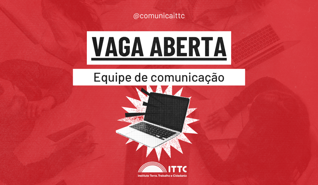 [OPORTUNIDADE] ITTC ABRE VAGA DE ESTÁGIO NA EQUIPE DE COMUNICAÇÃO